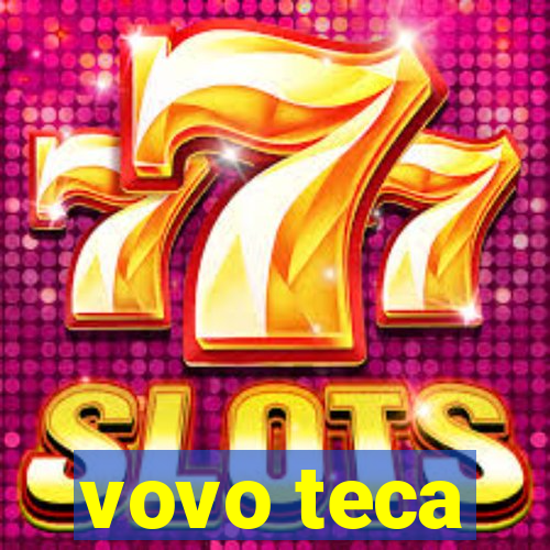 vovo teca